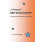 Universal Interdisciplinarity: A Handbook for Academia and Beyond - Paperback