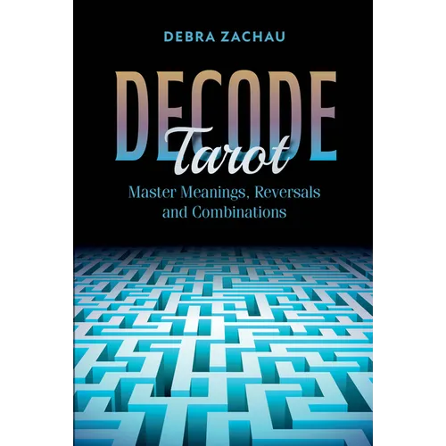 Decode Tarot: Master Meanings, Reversals, and Combinations - Paperback