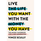 Live the Life You Want with the Money You Have: The money handbook for a new generation - Paperback