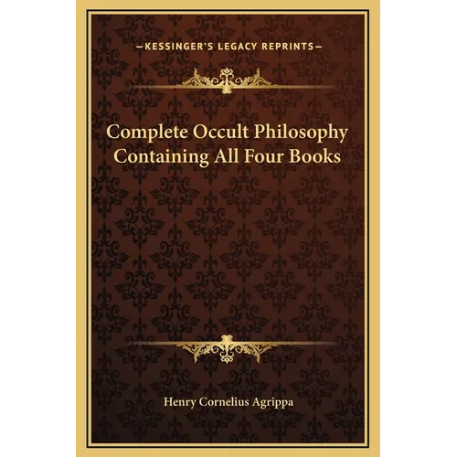 Complete Occult Philosophy Containing All Four Books - Hardcover