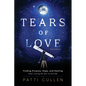 Tears of Love: Finding Purpose, Hope, and Healing After Losing My Son to Suicide - Paperback