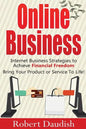 Online Business: Internet Business Strategies to Achieve Financial Freedom - Paperback