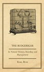 The Budgerigar - Its Natural History, Breeding and Management - Hardcover
