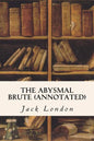 The Abysmal Brute (annotated) - Paperback