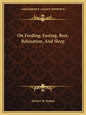 On Feeding, Fasting, Rest, Relaxation, and Sleep - Paperback