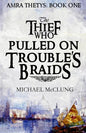 The Thief Who Pulled on Trouble's Braids - Paperback