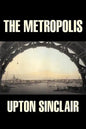 The Metropolis by Upton Sinclair, Fiction, Classics, Literary - Paperback