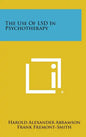 The Use of LSD in Psychotherapy - Hardcover