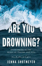 Are You Drowning?: Overcoming in the Midst of Trauma and Loss - Paperback