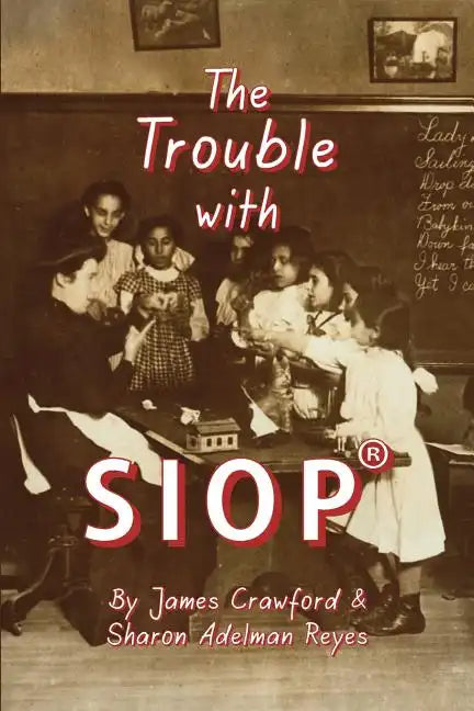 The Trouble with SIOP(R): How a Behaviorist Framework, Flawed Research, and Clever Marketing Have Come to Define - and Diminish - Sheltered Instructio - Paperback