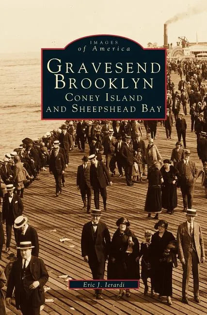 Gravesend, Brooklyn: Coney Island and Sheepshead Bay - Hardcover