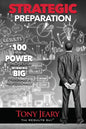 Strategic Preparation: 100 Proven Power Principles for Winning Big, Personally & Professionally - Paperback