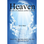 Heaven: Where It Is, It's Inhabitants, And How To Get There - Paperback