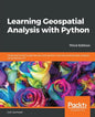 Learning Geospatial Analysis with Python - Third Edition - Paperback