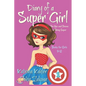 Diary of a SUPER GIRL - Book 1 - The Ups and Downs of Being Super: Books for Girls 9-12 - Paperback