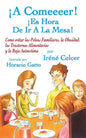 ¡A Comeeeer! ¡Es Hora De Ir A La Mesa! Como evitar las Peleas Familiares, la Obesidad, los Trastornos Alimentarios y la Baja Autoestima - Paperback