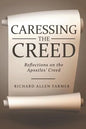 Caressing the Creed: Reflections on the Apostles' Creed - Paperback