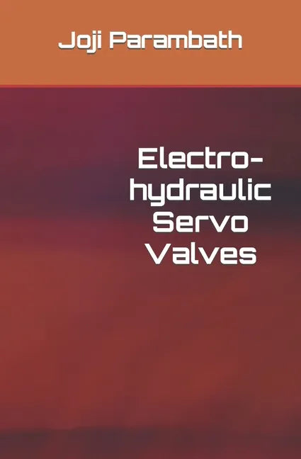 Electro-hydraulic Servo Valves - Paperback