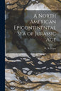 A North American Epicontinental Sea of Jurassic Age [microform] - Paperback