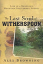 The Last Soul of Witherspoon: Life in a Kentucky Mountain Settlement School - Paperback