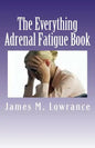 The Everything Adrenal Fatigue Book: The Syndrome of Feeling Stressed-Out! - Paperback