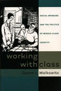 Working with Class: Social Workers and the Politics of Middle-Class Identity - Paperback