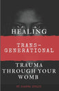 Healing Trans-Generational Trauma Through your Womb - Paperback