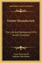 Dmitri Shostakovich: The Life and Background of a Soviet Composer - Paperback
