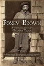 Foxey Brown: A story of an Adirondack outlaw, hermit and guide as he might have told it - Paperback
