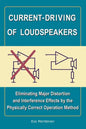 Current-Driving of Loudspeakers: Eliminating Major Distortion and Interference Effects by the Physically Correct Operation Method - Paperback