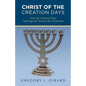 Christ of the Creation Days: How the Creation Days Typologically Picture the Covenants - Paperback