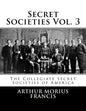 Secret Societies Vol. 3: The Collegiate Secret Societies of America - Paperback