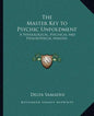 The Master Key to Psychic Unfoldment: A Physiological, Psychical and Philosophical Analysis - Paperback