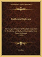 California Highways: A Descriptive Record Of Road Development By The State And By Such Counties As Have Paved Highways (1920) - Paperback