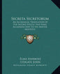Secreta Secretorum: An Alchemical Translation of the Second Epistle That King Alexander Sent to His Master Aristotle - Paperback