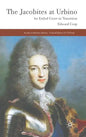 The Jacobites at Urbino: An Exiled Court in Transition - Hardcover
