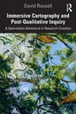 Immersive Cartography and Post-Qualitative Inquiry: A Speculative Adventure in Research-Creation - Paperback