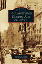 Philadelphia's Golden Age of Retail - Hardcover