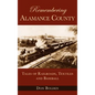Remembering Alamance County: Tales of Railroads, Textiles and Baseball - Hardcover
