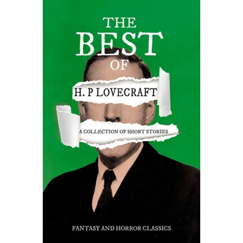 The Best of H. P. Lovecraft - A Collection of Short Stories (Fantasy and Horror Classics);With a Dedication by George Henry Weiss - Paperback