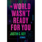 The World Wasn't Ready for You: Stories - Hardcover