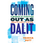 Coming Out as Dalit: A Memoir of Surviving India's Caste System (Updated Edition) - Hardcover