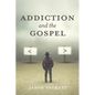 Addiction and the Gospel - Paperback