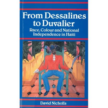 From Dessalines to Duvalier: Race, Colour and National Independence in Haiti - Paperback