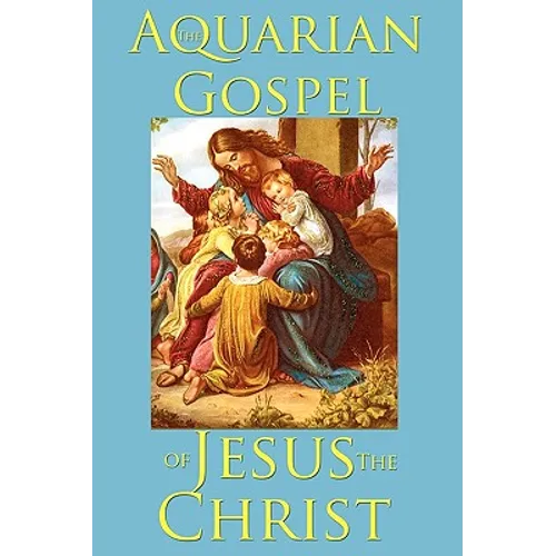 The Aquarian Gospel of Jesus the Christ - Paperback
