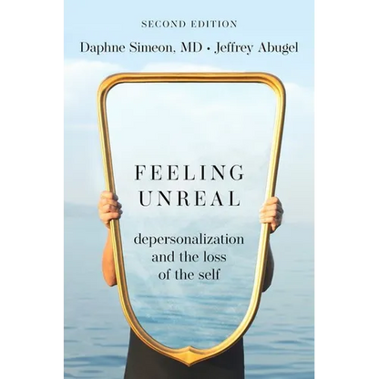 Feeling Unreal: Depersonalization and the Loss of the Self - Paperback