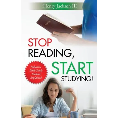 Stop Reading, Start Studying: Inductive Bible Study Method Explained - Paperback