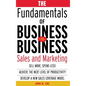 The Fundamentals of Business-To-Business Sales & Marketing - Hardcover