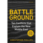 Battleground: 10 Conflicts That Explain the New Middle East - Hardcover
