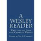 A Wesley Reader: Writings Of John And Charles Wesley - Paperback